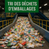 Vue d’un centre de tri des déchets où les emballages recyclables sont séparés pour répondre aux objectifs environnementaux fixés par l’État.